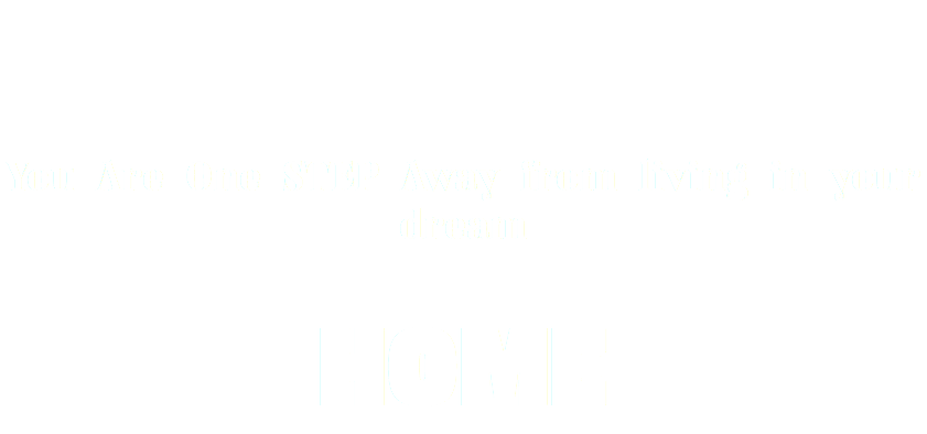  You Are One STEP Away from living in your dream HOME